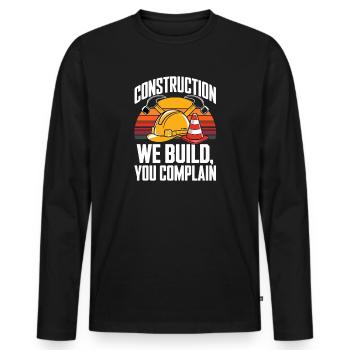  Construction We Build You Complain Baustelle - Männer Premium Bio Langarmshirt - Schwarz - Vorne - Nico (187cm)
