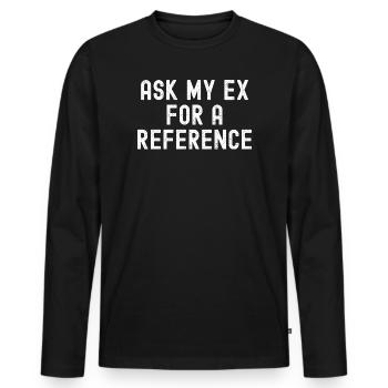 Bitte meinen Ex um eine Referenz - Männer Premium Bio Langarmshirt - Schwarz - Vorne - Nico (187cm)