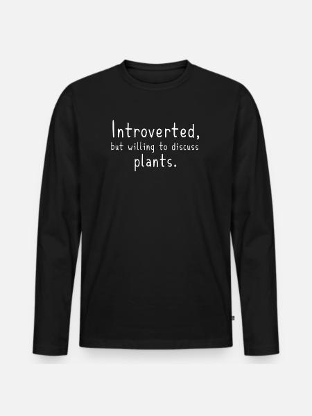 Introvert Plant Lover Funny Plant Gift - Men's Premium Organic Long Sleeve Shirt - black