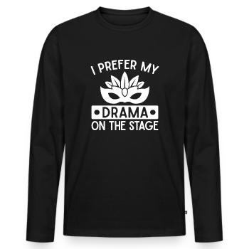 Theater I Prefer My Drama Actor Musical Design - Männer Premium Bio Langarmshirt - Schwarz - Vorne - Nico (187cm)