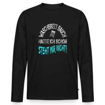 Waschbrettbauch hatte ich schon steht mir nicht - Männer Premium Bio Langarmshirt - Schwarz - Vorne - Nico (187cm)