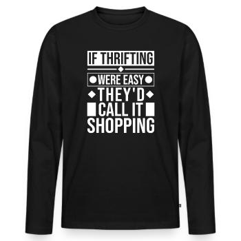Thrift Shop Were Easy Call Shopping Love Thrifting - Männer Premium Bio Langarmshirt - Schwarz - Vorne - Nico (187cm)