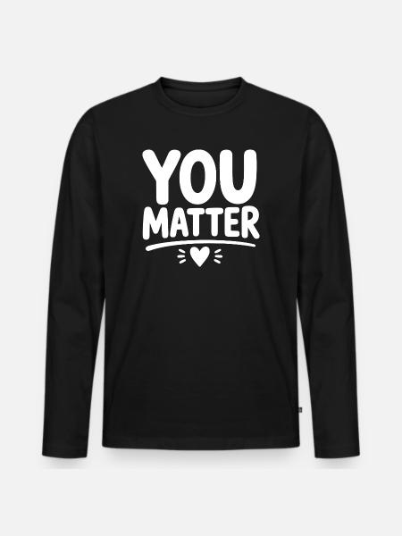 You Matter – Ermutigendes Mental Health Statement - Männer Premium Bio Langarmshirt - Schwarz