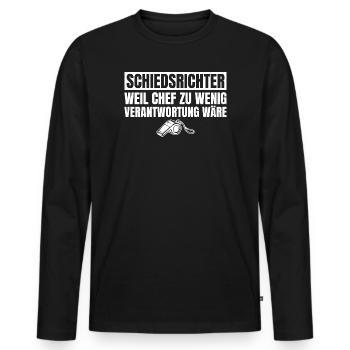 Schiedsrichter Chef wäre zu wenig Verantwortung - Männer Premium Bio Langarmshirt - Schwarz - Vorne - Nico (187cm)