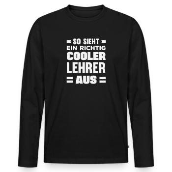 Cooler Lehrer Spruch - Männer Premium Bio Langarmshirt - Schwarz - Vorne - Nico (187cm)