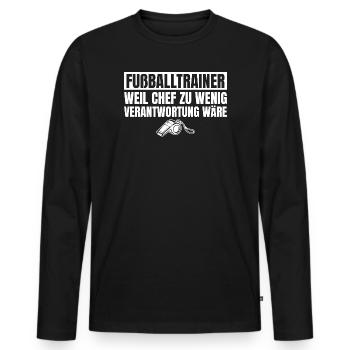 Fußballtrainer Chef wäre zu wenig Verantwortung - Männer Premium Bio Langarmshirt - Schwarz - Vorne - Nico (187cm)