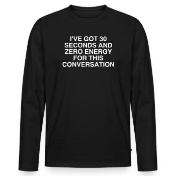 Zero Energy für dieses Gespräch - Männer Premium Bio Langarmshirt - Schwarz - Vorne - Nico (187cm)