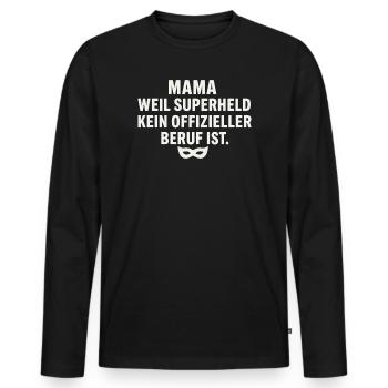 Mama: Weil Superheld Kein Offizieller Beruf Ist - Männer Premium Bio Langarmshirt - Schwarz - Vorne - Nico (187cm)