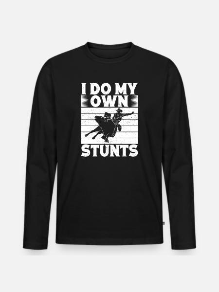 Rodeo Horse Riding I Do My Own Stunts Cowboy - Men's Premium Organic Long Sleeve Shirt - black