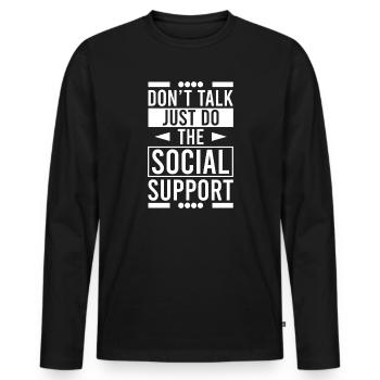 Social Worker Quote Don ́t Talk Just Do The Social - Men's Premium Organic Long Sleeve Shirt - black - Front - Nico (187cm)