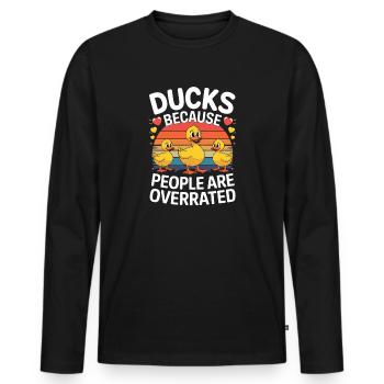  Ducks Because People Are Overrated Lustiger Enten - Männer Premium Bio Langarmshirt - Schwarz - Vorne - Nico (187cm)