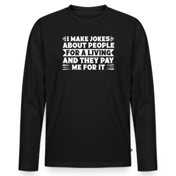 Graphisme de cirque Je fais des blagues et ils paient un cadeau de cirque - T-shirt manches longues Premium bio Homme - noir - Devant - Nico (187cm)
