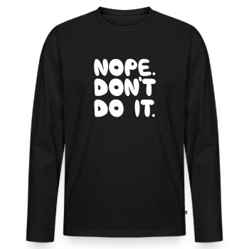 Nein, tu es nicht, White - Männer Premium Bio Langarmshirt - Schwarz - Vorne - Nico (187cm)