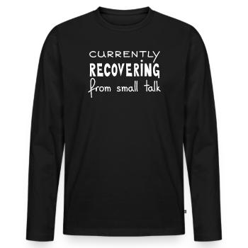 Currently Recovering From Small Talk, White - Men's Premium Organic Long Sleeve Shirt - black - Front - Nico (187cm)