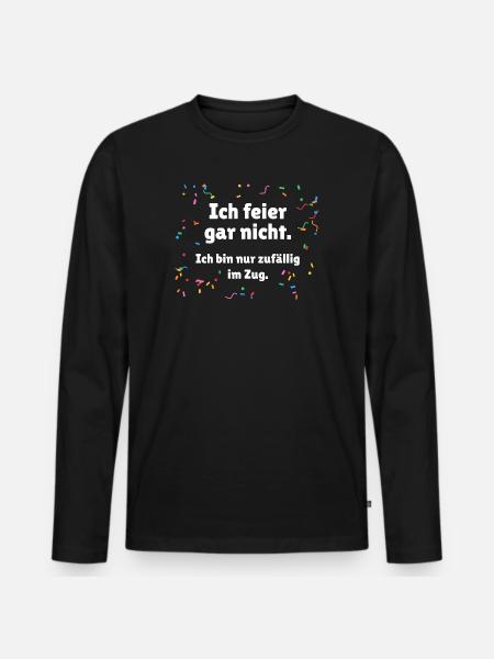 Ich feier gar nicht - Karneval Umzug Spruch - Männer Premium Bio Langarmshirt - Schwarz