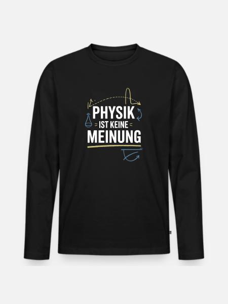 Physik ist keine Meinung für Physiker und Nerds - Männer Premium Bio Langarmshirt - Schwarz