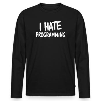 I Hate Programming Fun PC CPU Programmer - Men's Premium Organic Long Sleeve Shirt - black - Front - Nico (187cm)