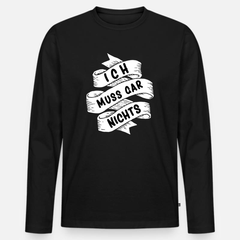Ich muss gar nichts - Männer Premium Bio Langarmshirt - Schwarz