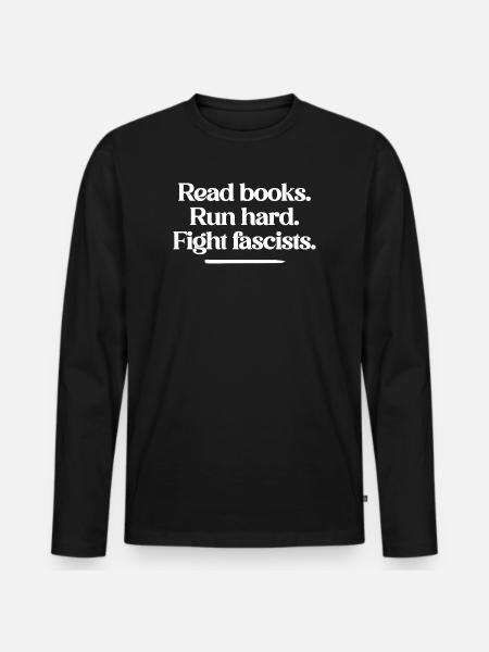 Lire des livres, courir dur, combattre les fascistes - T-shirt manches longues Premium bio Homme - noir