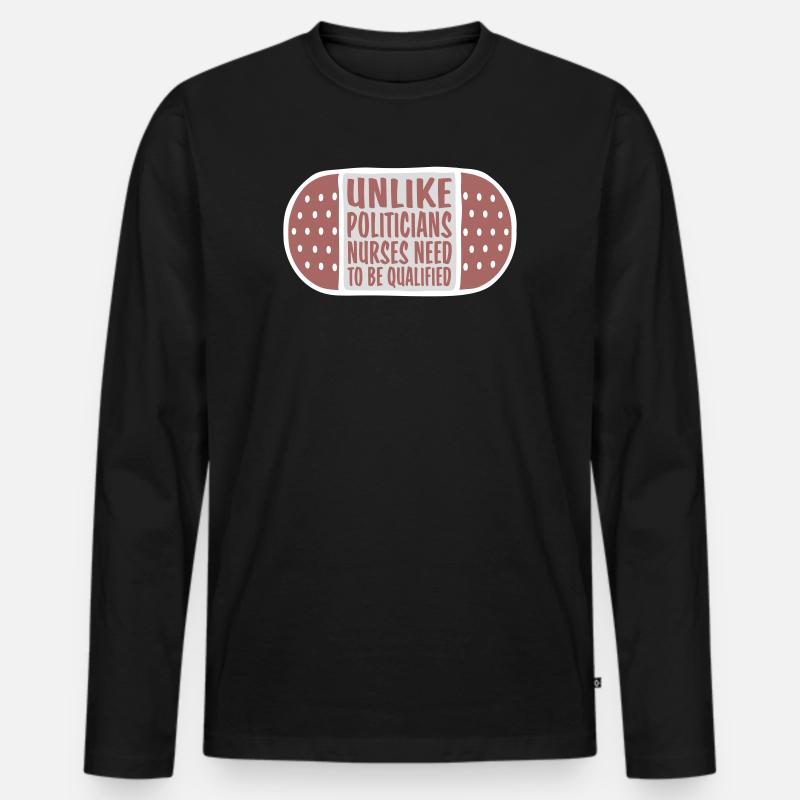 A differenza dei politici, gli infermieri devono essere qualificati - Maglia a manica lunga ecologica premium da uomo - nero