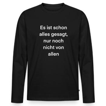 Es ist schon alles gesagt nur noch nicht von allen - Männer Premium Bio Langarmshirt - Schwarz - Vorne - Nico (187cm)