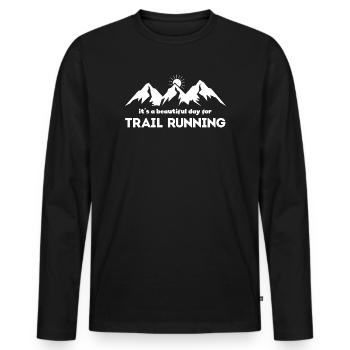 Es ist ein schöner Tag für Trailrunning - Männer Premium Bio Langarmshirt - Schwarz - Vorne - Nico (187cm)