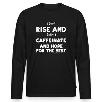 I Don't Rise And Shine I Caffein... - Männer Premium Bio Langarmshirt - Schwarz - Vorne - Nico (187cm)
