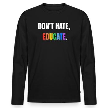 Don't Hate, Educate | Colorful message - Men's Premium Organic Long Sleeve Shirt - black - Front - Nico (187cm)