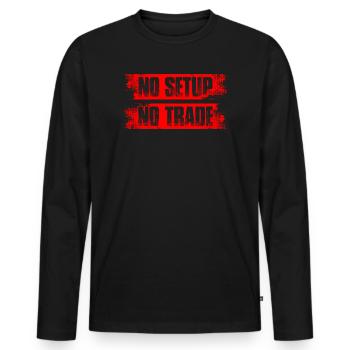 No setup no trade Aktienmarkt Börse Trader - Männer Premium Bio Langarmshirt - Schwarz - Vorne - Nico (187cm)