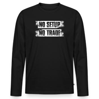 No setup no trade Aktienmarkt Börse Trader - Männer Premium Bio Langarmshirt - Schwarz - Vorne - Nico (187cm)