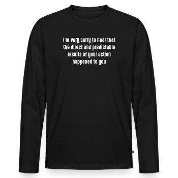 Lustiges sarkastisches Zitat, sorry Ergebnis, realistischer Sarkasmus - Männer Premium Bio Langarmshirt - Schwarz - Vorne - Nico (187cm)
