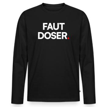 Faut doser - T-shirt manches longues Premium bio Homme - noir - Devant - Nico (187cm)