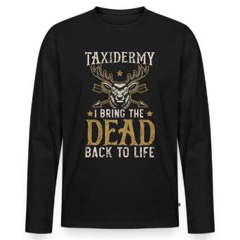 Taxidermie Ich bringe Tote zurück ins Leben Taxide - Männer Premium Bio Langarmshirt - Schwarz - Vorne - Nico (187cm)