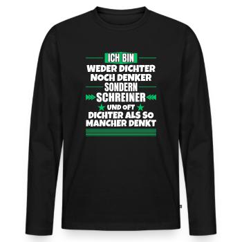 Weder Dichter noch Denker, sondern Schreiner - Männer Premium Bio Langarmshirt - Schwarz - Vorne - Nico (187cm)