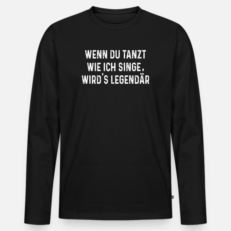Festival Spruch Tanzen - Männer Premium Bio Langarmshirt - Schwarz