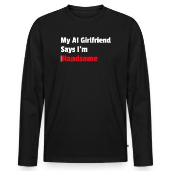 My AI Girlfriend says I am Handsome - Men's Premium Organic Long Sleeve Shirt - black - Front - Nico (187cm)