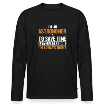 Astronomer Let's Assume I'm Right Kosmologe - Männer Premium Bio Langarmshirt - Schwarz - Vorne - Nico (187cm)