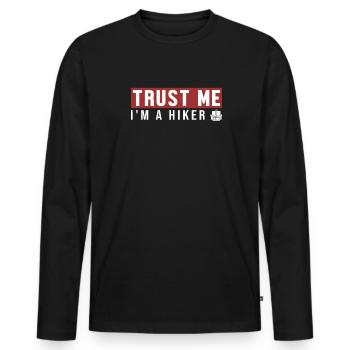 Trust Me I'm Hiker Hiking Trekking Bergwandern - Männer Premium Bio Langarmshirt - Schwarz - Vorne - Nico (187cm)
