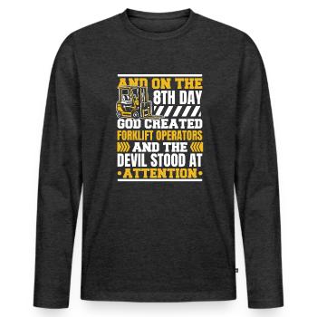 And On The 8th Day God Created Forklift Operators - Men's Premium Organic Long Sleeve Shirt - heather anthracite - Front - Nico (187cm)