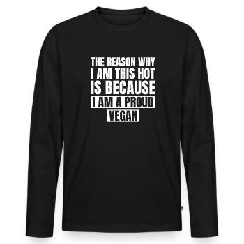 The Reason Why I'm This Hot Vegan Vegans Veganism - Men's Premium Organic Long Sleeve Shirt - black - Front - Nico (187cm)