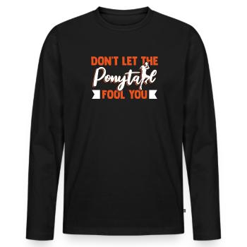 Don't Let The Ponytail Fool You Basketballer - Men's Premium Organic Long Sleeve Shirt - black - Front - Nico (187cm)
