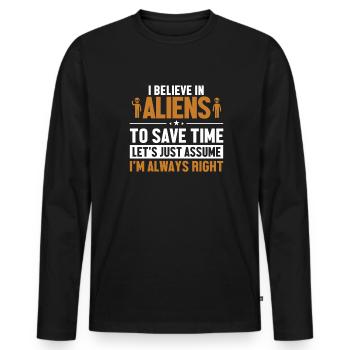 Believe In Aliens Let's Assume I'm Right Ufo Alien - Men's Premium Organic Long Sleeve Shirt - black - Front - Nico (187cm)