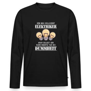 Nichts tun bei Dummheit Elektroniker Elektriker - Männer Premium Bio Langarmshirt - Schwarz - Vorne - Nico (187cm)