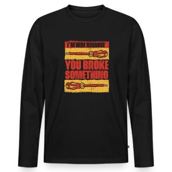 I'm Here Because You Broke Something Elektroniker - Männer Premium Bio Langarmshirt - Schwarz - Vorne - Nico (187cm)