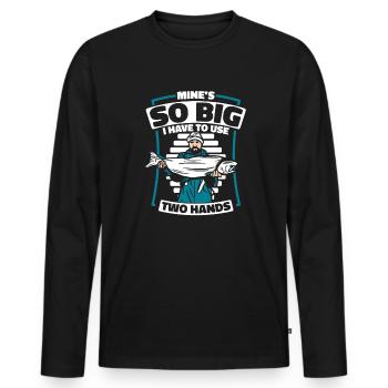 Mine's So Big I Have To Use Two Hands - Men's Premium Organic Long Sleeve Shirt - black - Front - Nico (187cm)