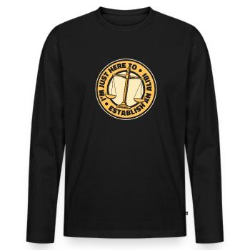 Ich bin nur hier, um mir ein Alibi zu verschaffen. Rechtsbeistand - Männer Premium Bio Langarmshirt - Schwarz - Vorne - Nico (187cm)