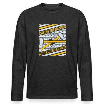 I Swing The Hammer With All The Glamour House - Men's Premium Organic Long Sleeve Shirt - heather anthracite - Front - Nico (187cm)