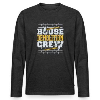 House Demolition Crew Home Wrecker Experts House - Men's Premium Organic Long Sleeve Shirt - heather anthracite - Front - Nico (187cm)