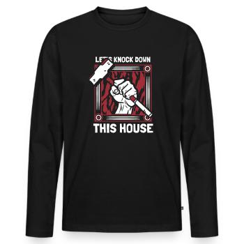 Lasst uns dieses Haus abreißen. Home Wrecker House - Männer Premium Bio Langarmshirt - Schwarz - Vorne - Nico (187cm)
