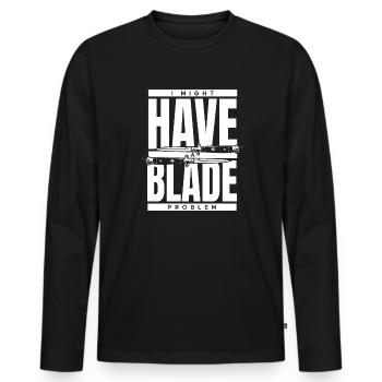 I Might Have Blade Problem Butcher Knife Knife - Men's Premium Organic Long Sleeve Shirt - black - Front - Nico (187cm)